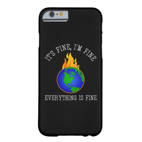 Its Fine Im Fine _ Everything Is Fine Barely There iPhone 6 Case