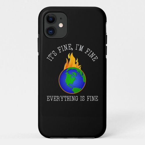Its Fine Im Fine _ Everything Is Fine iPhone 11 Case
