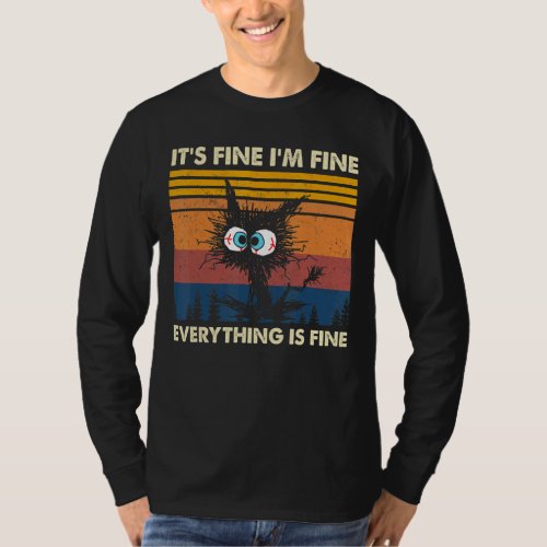 Its Fine Im Fine Everything Is Fine  Cat 1 T_Shirt