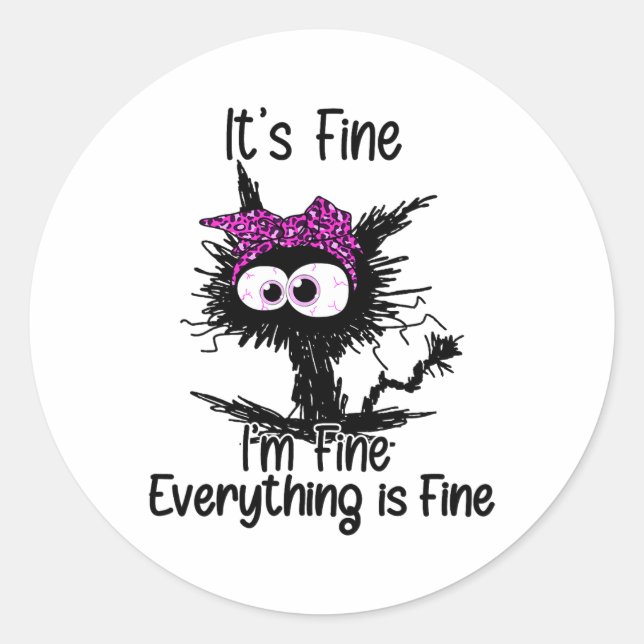It's Fine I'm Fine Everything Is Fine Cat Breast C Classic Round Sticker (Front)