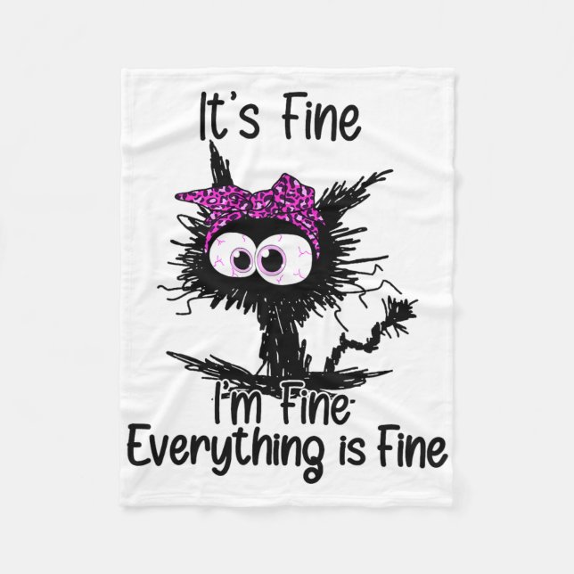 It's Fine I'm Fine Everything Is Fine Cat Breast C Fleece Blanket (Front)