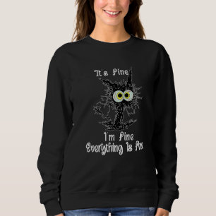 Its Fine I'm Fine Everything is Fine Cat Dad Cat M Sweatshirt