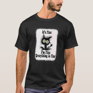 It's Fine I'm Fine Everything Is Fine  cat fathers T-Shirt