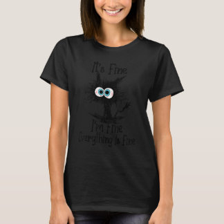 It's Fine I'm Fine Everything Is Fine Cat Funny Ca T-Shirt