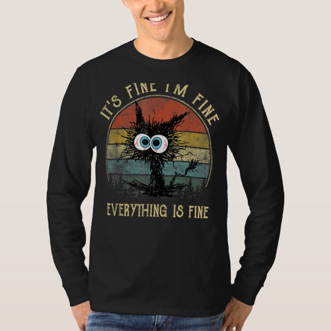 It's Fine I'm Fine Everything Is Fine  Cat T-Shirt (Front)