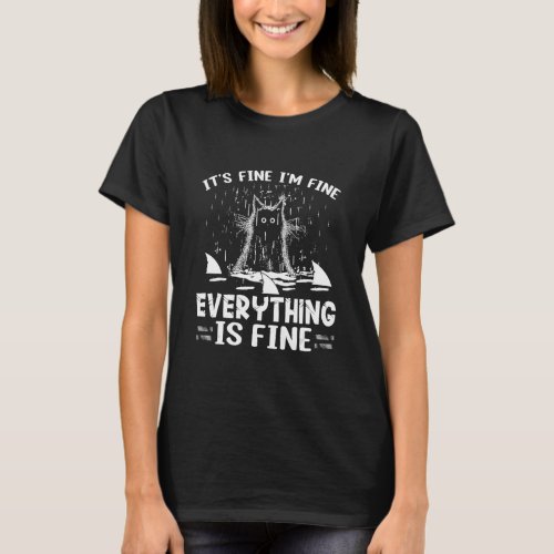 Its Fine Im Fine Everything Is Fine Cat T_Shirt