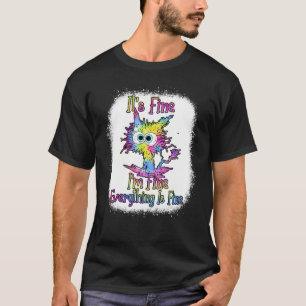 It's Fine I'm Fine Everything Is Fine Cat Tie Dye  T-Shirt