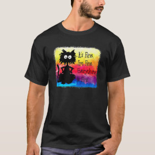 It's Fine I'm Fine Everything Is Fine Cat Tie Dye T-Shirt