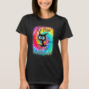 It's Fine I'm Fine Everything Is Fine Cat Tie Dye T-Shirt