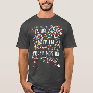 It's Fine I'm Fine Everything Is Fine Christmas Li T-Shirt