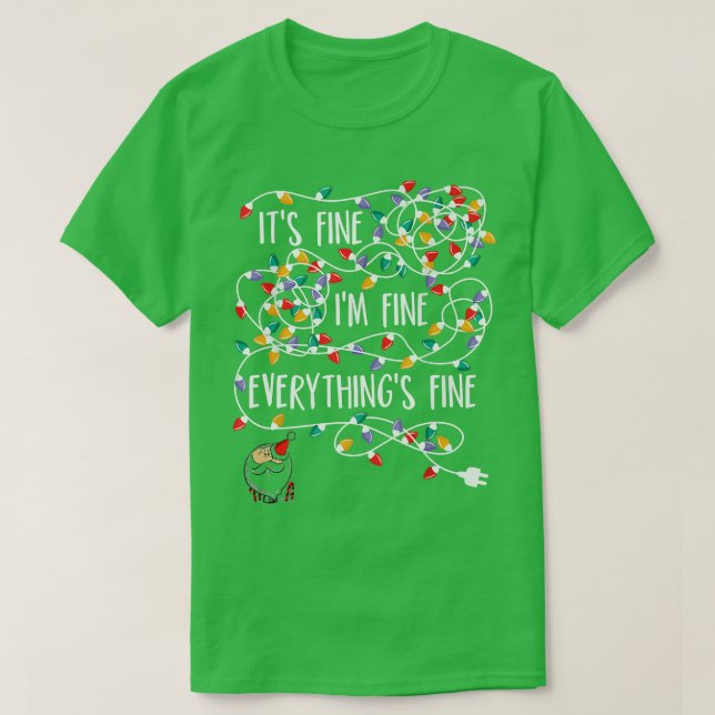 Its Fine Im Fine Everything Is Fine Christmas Ligh T-Shirt (Design Front)