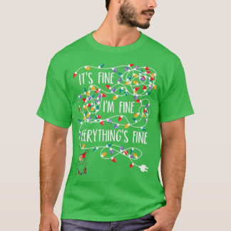 Its Fine Im Fine Everything Is Fine Christmas Ligh T-Shirt