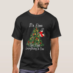 It's Fine I'm Fine Everything Is Fine Christmas Tr T-Shirt