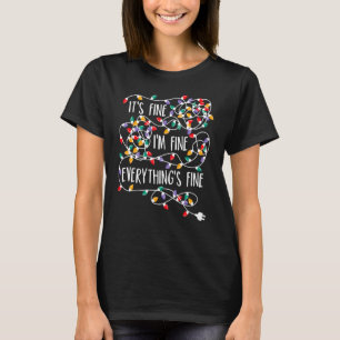 It's Fine I'm Fine Everything Is Fine Christmas Xm T-Shirt