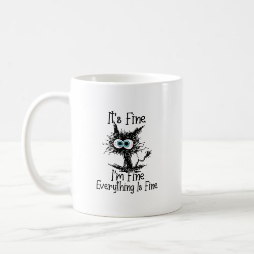 Its Fine Im Fine Everything is Fine Coffee Mug