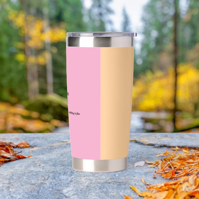 It's Fine I'm Fine Everything is Fine Coffee Mug Insulated Tumbler (Outdoor)