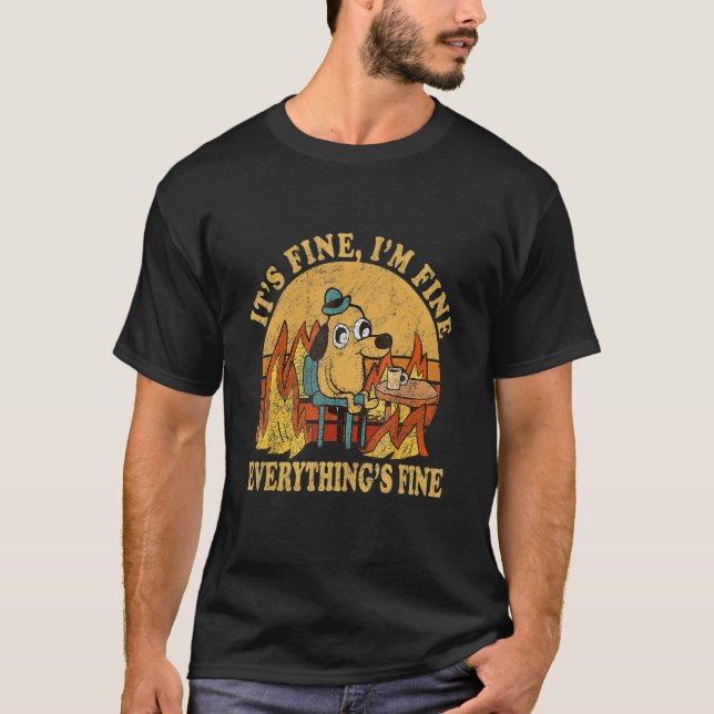 It's Fine I'm Fine Everything Is Fine  Dog T-Shirt (Front)