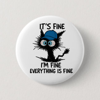 It's Fine I'm Fine Everything Is Fine Fun Black Ca Button