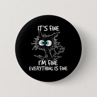 It's Fine I'm Fine Everything Is Fine Fun Black Ca Button