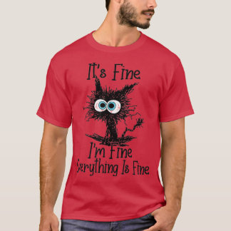 Its Fine Im Fine Everything Is Fine Funny Black Ca T-Shirt