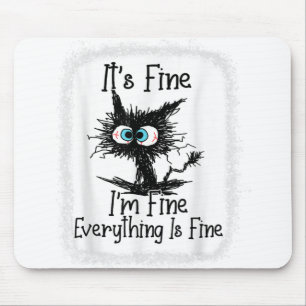 It's Fine I'm Fine Everything Is Fine Funny Black Mouse Pad