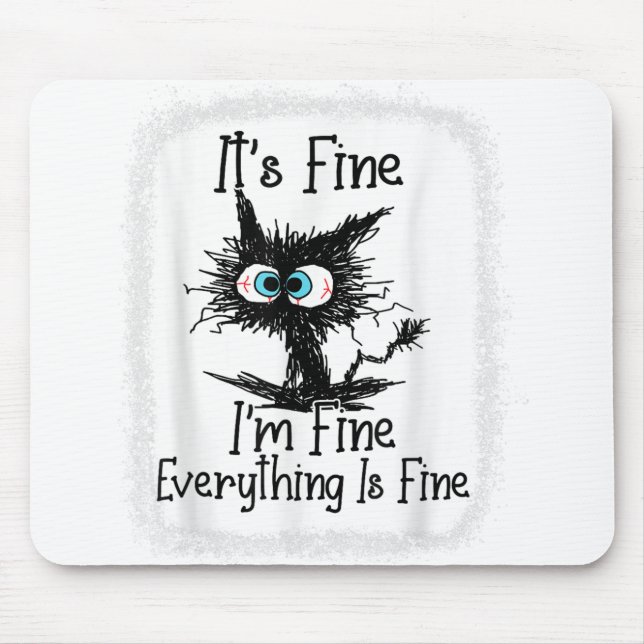 It's Fine I'm Fine Everything Is Fine Funny Black Mouse Pad (Front)