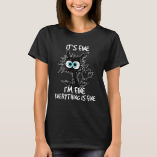 It's Fine I'm Fine Everything Is Fine Funny Black T-Shirt