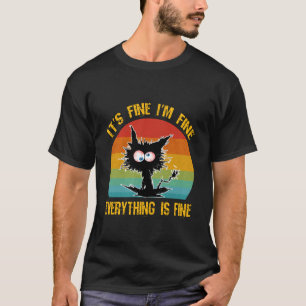 It's Fine I'm Fine Everything is Fine Funny Black  T-Shirt