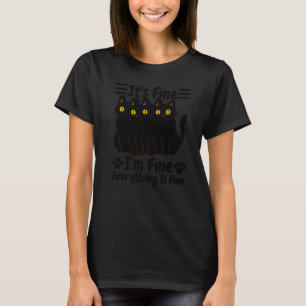 It's Fine I'm Fine Everything Is Fine Funny Black T-Shirt