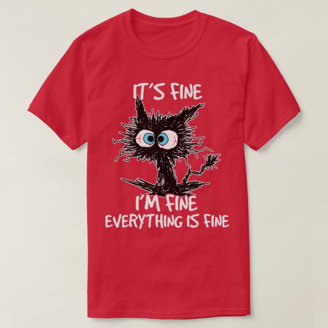 It's Fine I'm Fine Everything Is Fine Funny Black  T-Shirt (Design Front)