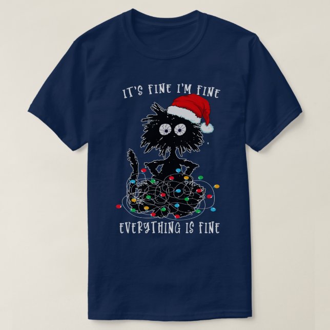 Its Fine Im Fine Everything Is Fine Funny Cat Chri T-Shirt (Design Front)