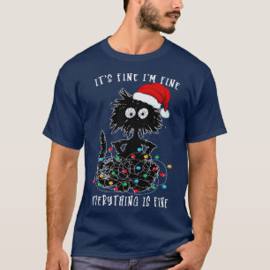 Its Fine Im Fine Everything Is Fine Funny Cat Chri T-Shirt