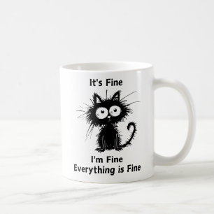 It's Fine I'm Fine Everything is Fine , Funny Cat Coffee Mug