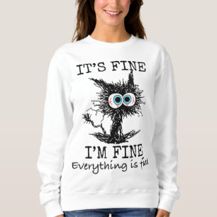Its Fine I'm Fine Everything is Fine Funny Cat Dad Sweatshirt