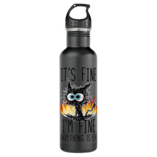 It's Fine I'm Fine Everything Is Fine Funny Cat Stainless Steel Water Bottle