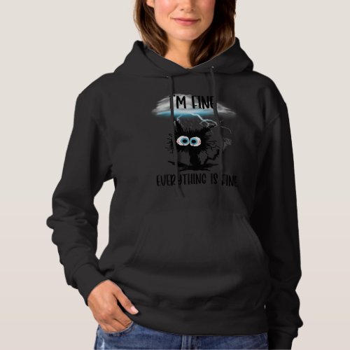 Its Fine Im Fine Everything Is Fine Funny Cat Te Hoodie