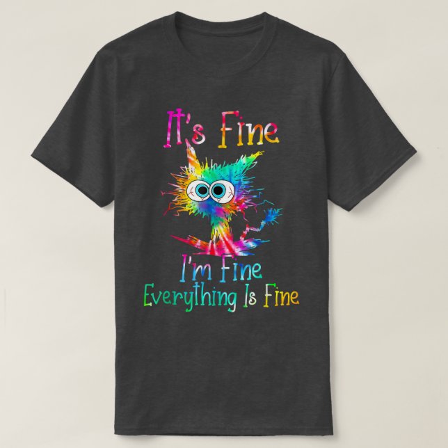 Its Fine Im Fine Everything Is Fine Funny Cat Tie  T-Shirt (Design Front)