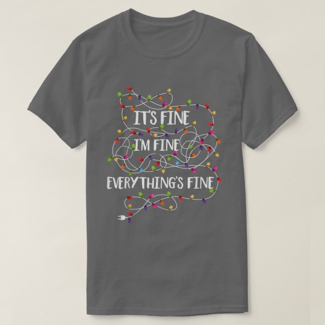 It's Fine I'm Fine Everything Is Fine Funny Christ T-Shirt (Design Front)