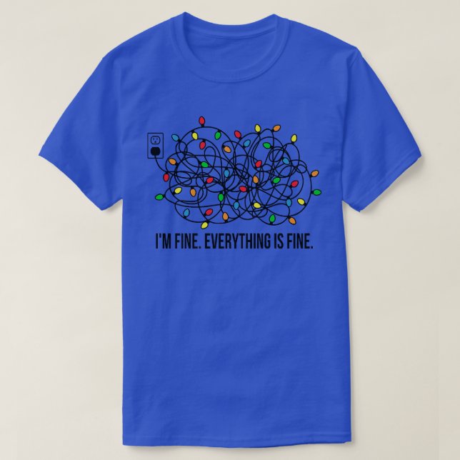 Its Fine Im Fine Everything Is Fine Funny Christma T-Shirt (Design Front)