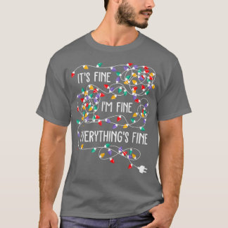 Its Fine Im Fine Everything Is Fine Funny Christma T-Shirt