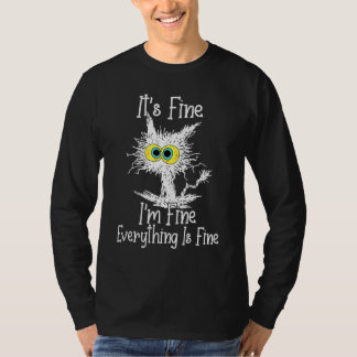 It's Fine I'm Fine Everything Is Fine Funny Cute W T-Shirt