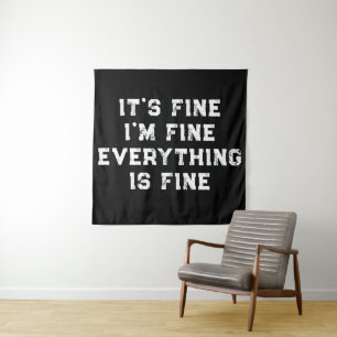 It's Fine I'm Fine Everything Is Fine  funny gift Tapestry