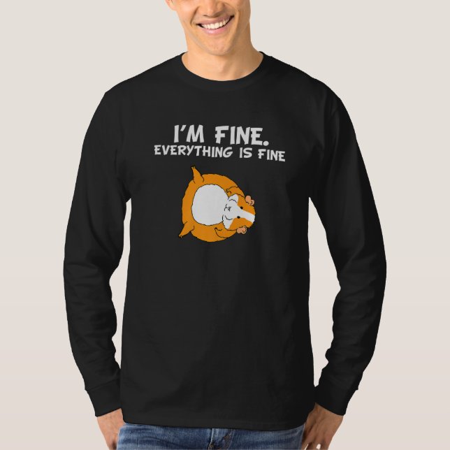 Its Fine I'm Fine Everything is Fine Funny Hamster T-Shirt (Front)
