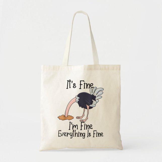 It's Fine I'm Fine Everything Is Fine Funny Ostric Tote Bag (Front)
