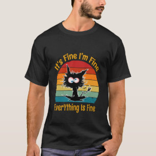 It's Fine I'm Fine Everything is Fine Funny Retro  T-Shirt