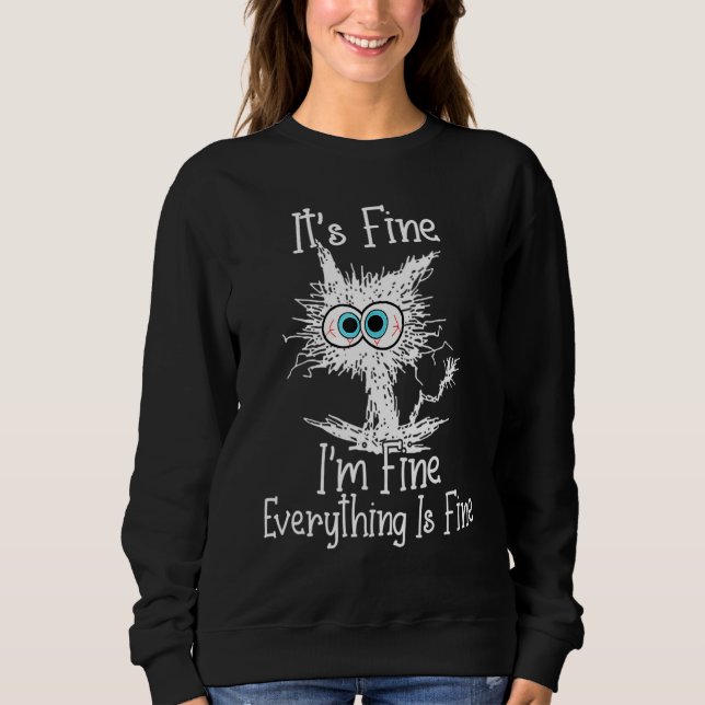 It's Fine I'm Fine Everything Is Fine Funny Ugly B Sweatshirt (Front)