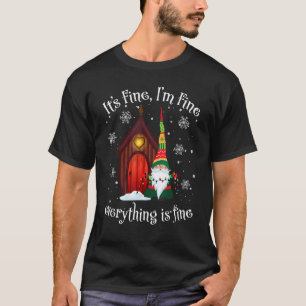 Its Fine Im Fine Everything Is Fine Gnome Christma T-Shirt
