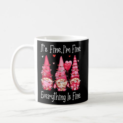 Its Fine Im Fine Everything Is Fine Gnomes Valen Coffee Mug