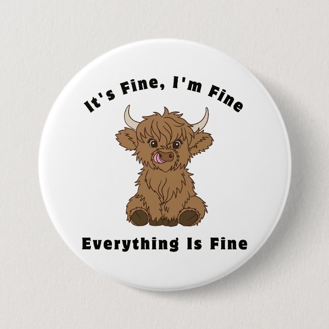 It's Fine I'm Fine Everything Is Fine Highland Cow Button (Front)