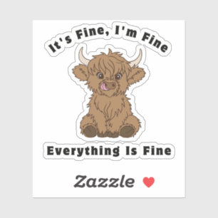 It's Fine I'm Fine Everything Is Fine Highland Cow Sticker